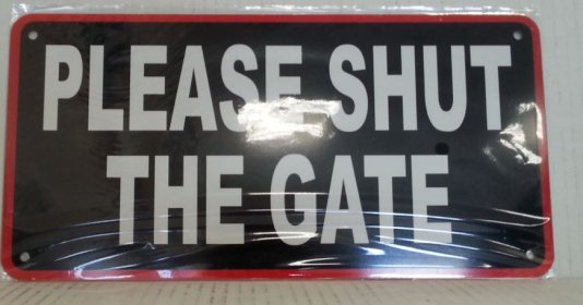 (image for) JL SIGN PLEASE SHUT THE GATE